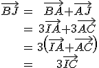 \begin{tabular} \vec{BJ}&=&\vec{BA}+\vec{AJ}\\&=&3\vec{IA}+3\vec{AC}\\&=&3\(\vec{IA}+\vec{AC}\)\\&=&3\vec{IC}\end{tabular}